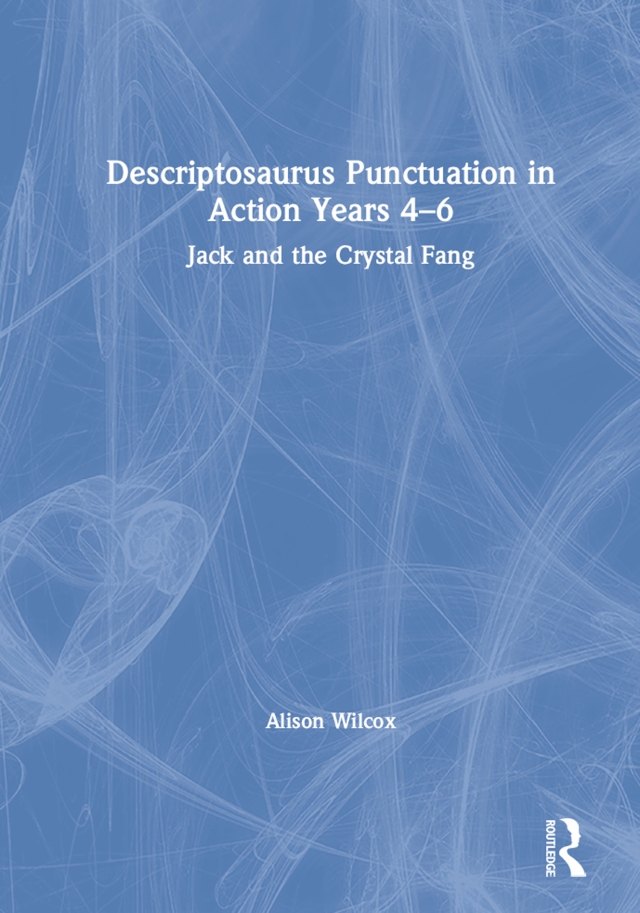 Descriptosaurus Punctuation in Action Years 4-6: Jack and the Crystal Fang