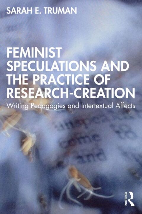 Feminist Speculations and the Practice of Research-Creation 