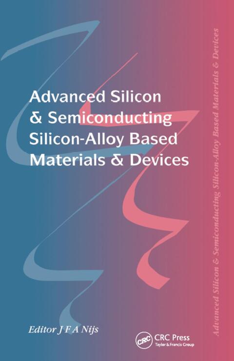 Cover image for book Advanced Silicon & Semiconducting Silicon-Alloy Based Materials & Devices