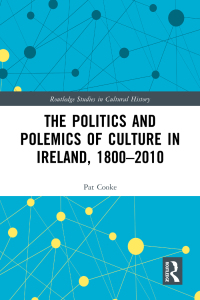 صورة الغلاف: The Politics and Polemics of Culture in Ireland, 1800–2010 1st edition 9780367567804