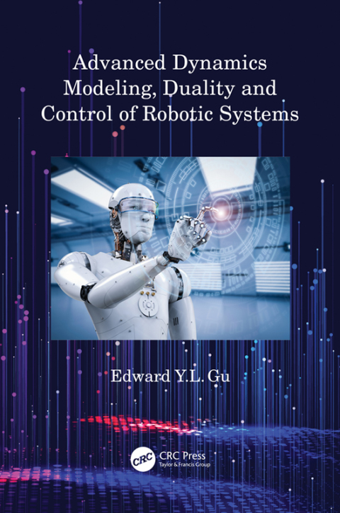 Cover image for book Advanced Dynamics Modeling, Duality and Control of Robotic Systems