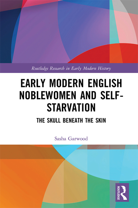 Cover image for book Early Modern English Noblewomen and Self-Starvation