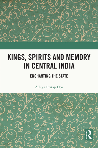 Kings, Spirits and Memory in Central India