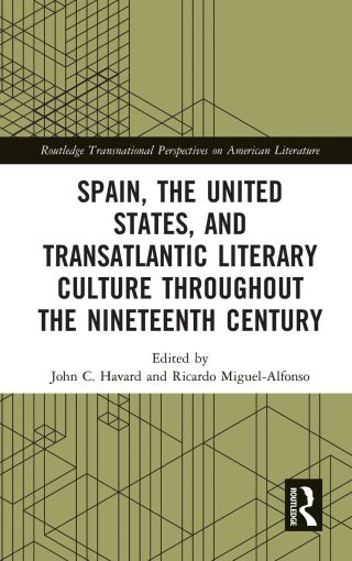 Spain, the United States, and Transatlantic Literary Culture throughout the Nineteenth Century