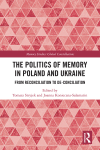 صورة الغلاف: The Politics of Memory in Poland and Ukraine 1st edition 9781032113944