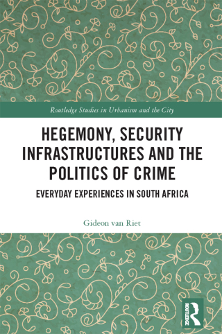 Hegemony, Security Infrastructures and the Politics of Crime