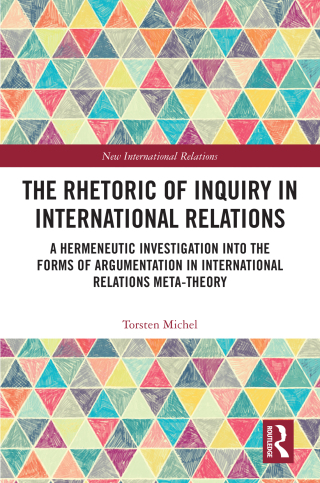 The Rhetoric of Inquiry in International Relations