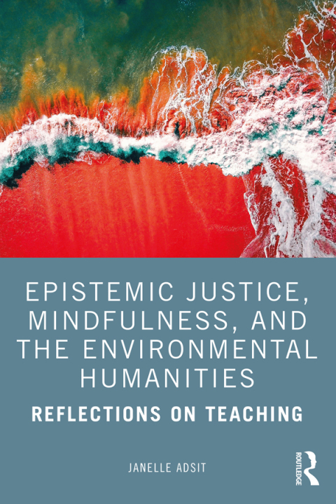 Cover image for book Epistemic Justice, Mindfulness, and the Environmental Humanities