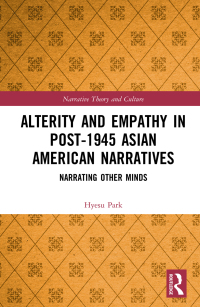 Cover image: Alterity and Empathy in Post-1945 Asian American Narratives 1st edition 9780367697198