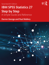 IBM SPSS Statistics 27 Step by Step 17th Edition A Simple Guide and  Reference