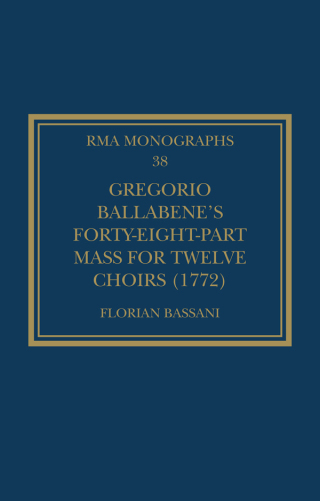 Gregorio Ballabene’s Forty-eight-part Mass for Twelve Choirs (1772)
