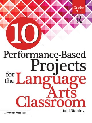 10 Performance-Based Projects for the Language Arts Classroom