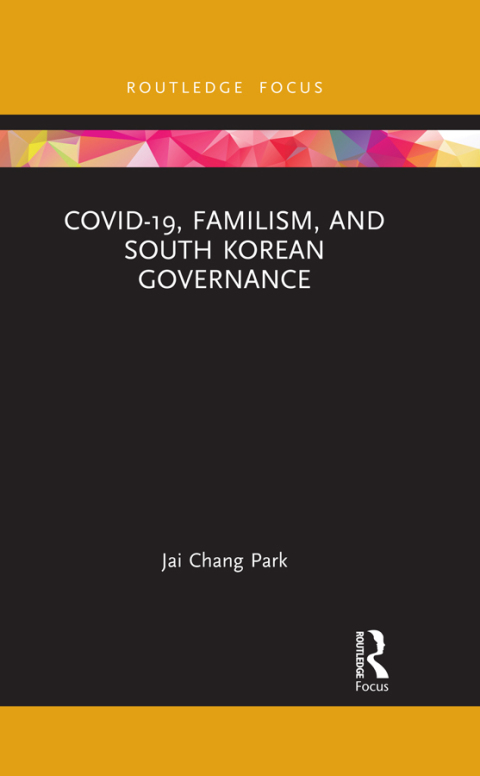 Cover image for book COVID-19, Familism, and South Korean Governance