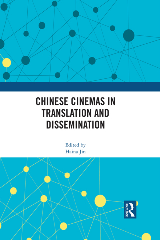 Chinese Cinemas in Translation and Dissemination