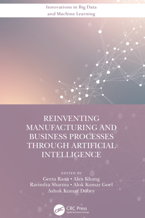 Cover image for book Reinventing Manufacturing and Business Processes Through Artificial Intelligence