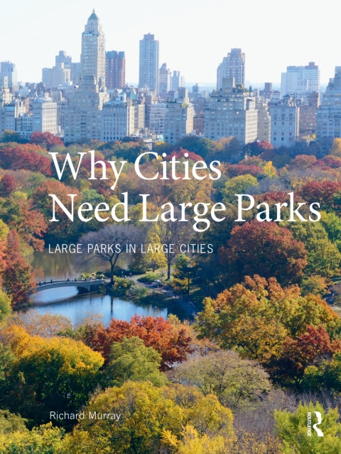 Cover image for book Why Cities Need Large Parks