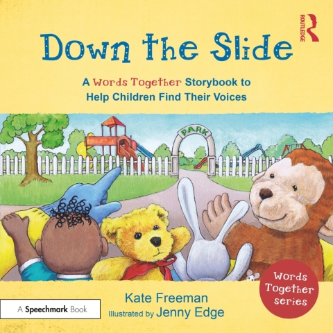 Down the Slide: A âWords Togetherâ Storybook to Help Children Find Their Voices 
