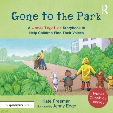 Gone to the Park: A âWords Togetherâ Storybook to Help Children Find Their Voices 