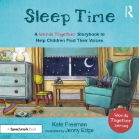 Cover image: Sleep Time: A 'Words Together' Storybook to Help Children Find Their Voices 1st edition 9781032151885