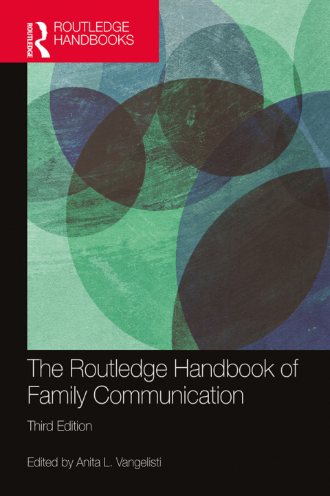 The Routledge Handbook of Family Communication 