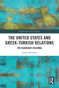 Cover image: The United States and Greek-Turkish Relations 1st edition 9781032123370
