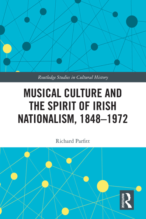 Cover image for book Musical Culture and the Spirit of Irish Nationalism, 1848–1972