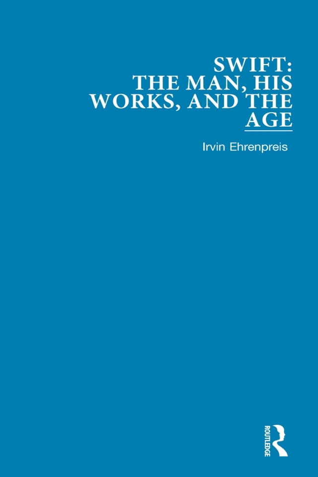 Swift: The Man, his Works, and the Age