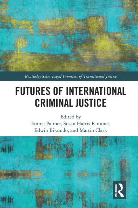 Futures of International Criminal Justice 
