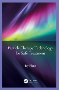 صورة الغلاف: Particle Therapy Technology for Safe Treatment 1st edition 9780367643119