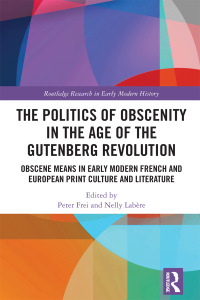 Cover image: The Politics of Obscenity in the Age of the Gutenberg Revolution 1st edition 9780367537531