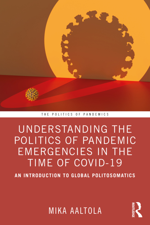Cover image for book Understanding the Politics of Pandemic Emergencies in the time of COVID-19