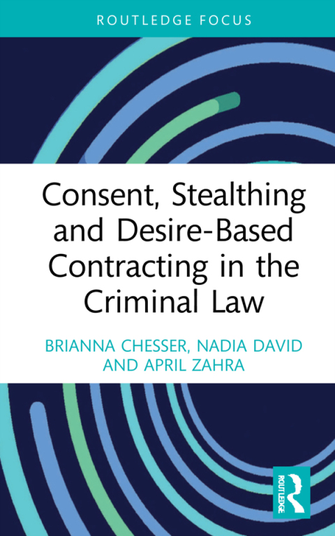 Consent, Stealthing and Desire-Based Contracting in the Criminal Law 