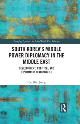 South Korea’s Middle Power Diplomacy in the Middle East