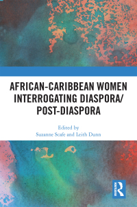 صورة الغلاف: African-Caribbean Women Interrogating Diaspora/Post-Diaspora 1st edition 9780367726133