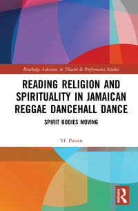 Cover image: Reading Religion and Spirituality in Jamaican Reggae Dancehall Dance 1st edition 9780367539696
