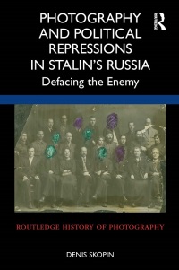 Cover image: Photography and Political Repressions in Stalin’s Russia 1st edition 9781032027074