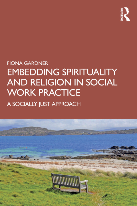 Embedding Spirituality and Religion in Social Work Practice 