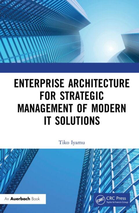 Cover image for book Enterprise Architecture for Strategic Management of Modern IT Solutions
