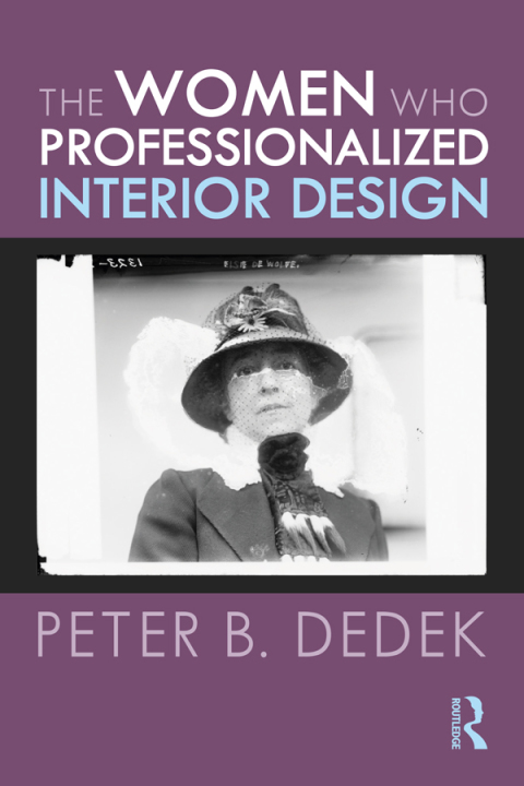 Cover image for book The Women Who Professionalized Interior Design