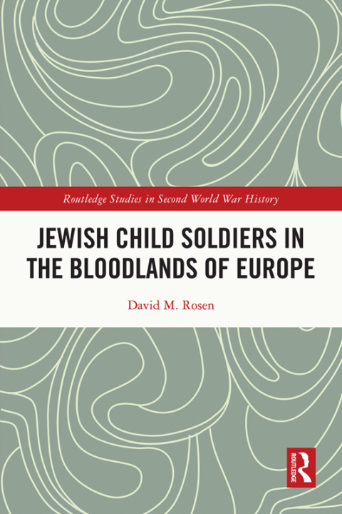 Jewish Child Soldiers in the Bloodlands of Europe 