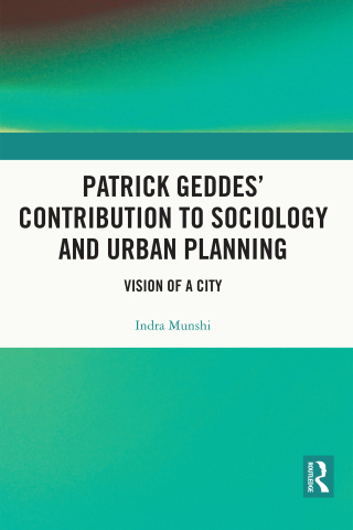 Patrick Geddes’ Contribution to Sociology and Urban Planning