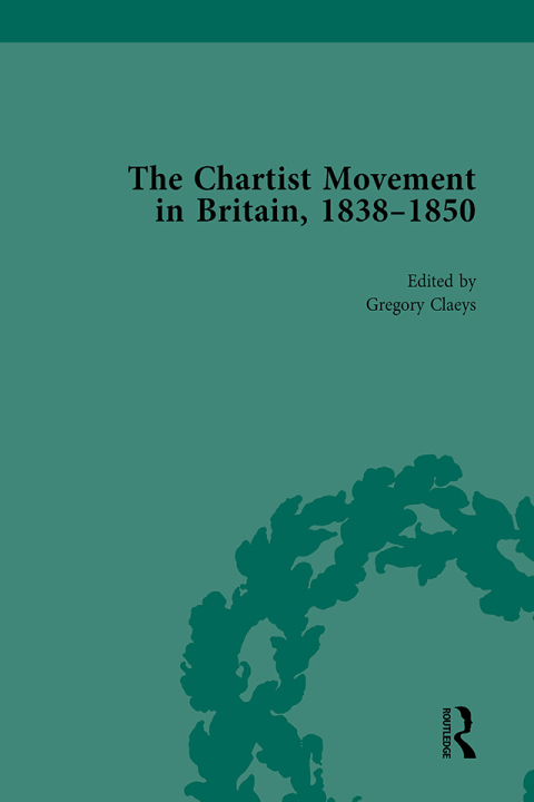 Chartist Movement in Britain, 1838-1856, Volume 4 
