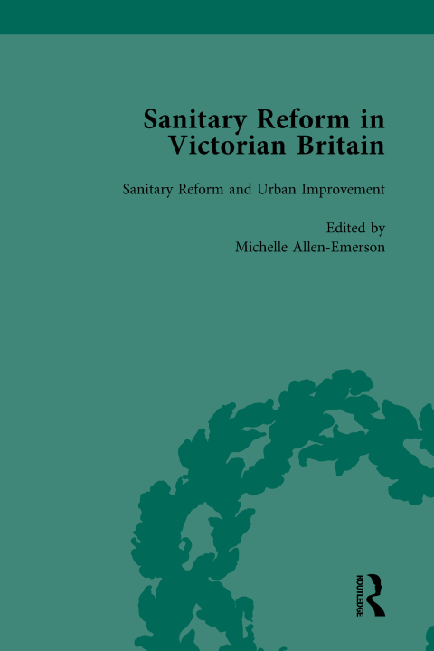Sanitary Reform in Victorian Britain, Part II vol 4 