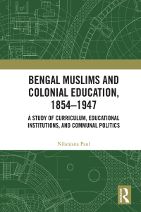 Cover image: Bengal Muslims and Colonial Education, 1854–1947 1st edition 9781032229690