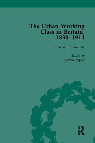 The Urban Working Class in Britain, 1830–1914 Vol 1