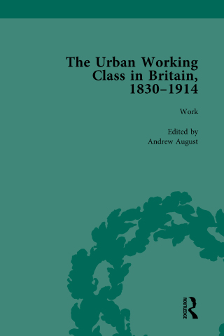 The Urban Working Class in Britain, 1830–1914 Vol 2
