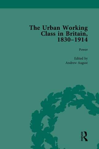 The Urban Working Class in Britain, 1830–1914 Vol 4