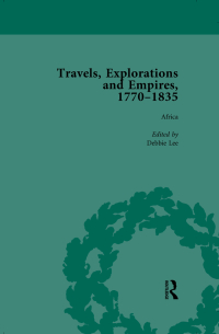 Cover image: Travels, Explorations and Empires, 1770-1835, Part II Vol 5 1st edition 9781138765351