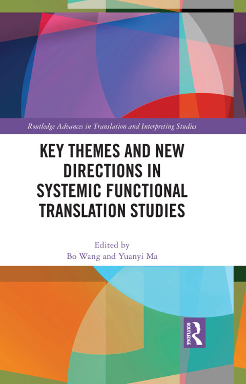 Key Themes and New Directions in Systemic Functional Translation Studies 