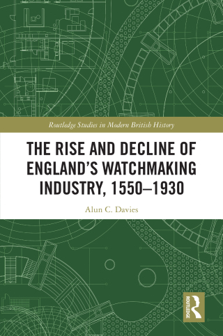 The Rise and Decline of England's Watchmaking Industry, 1550–1930